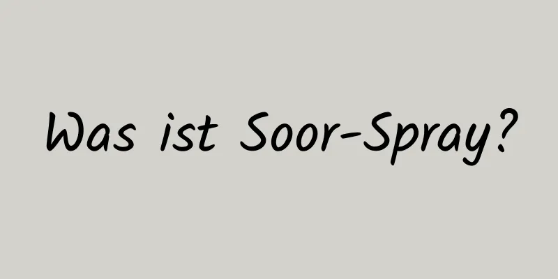 Was ist Soor-Spray?