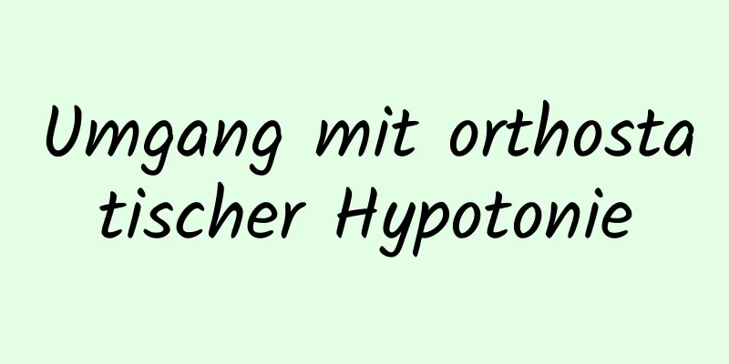 Umgang mit orthostatischer Hypotonie