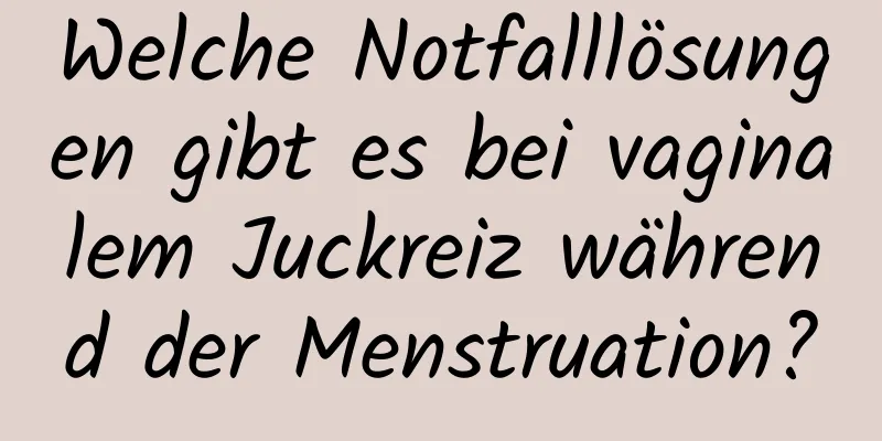 Welche Notfalllösungen gibt es bei vaginalem Juckreiz während der Menstruation?