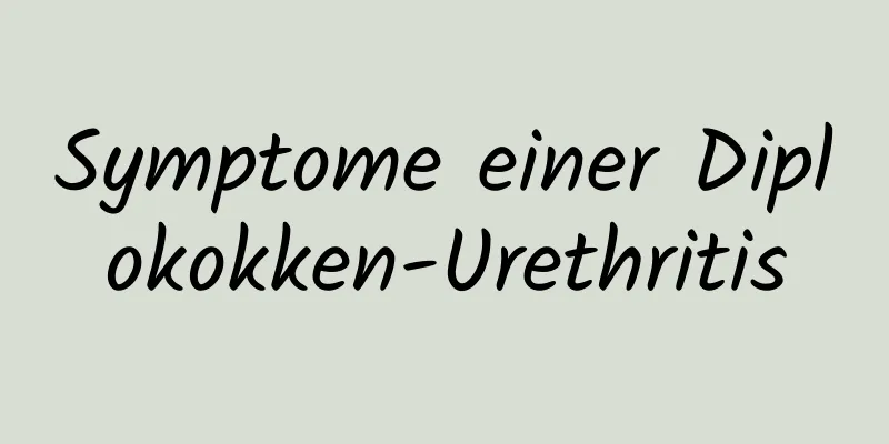 Symptome einer Diplokokken-Urethritis