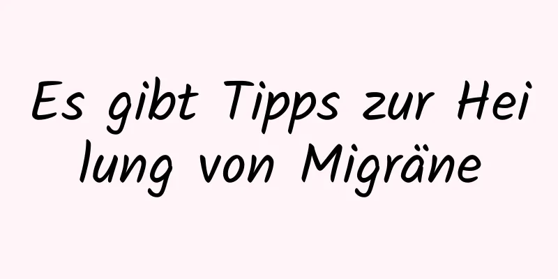 Es gibt Tipps zur Heilung von Migräne