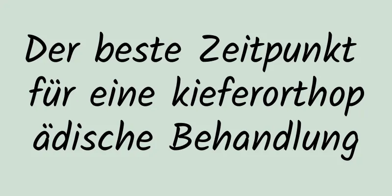 Der beste Zeitpunkt für eine kieferorthopädische Behandlung