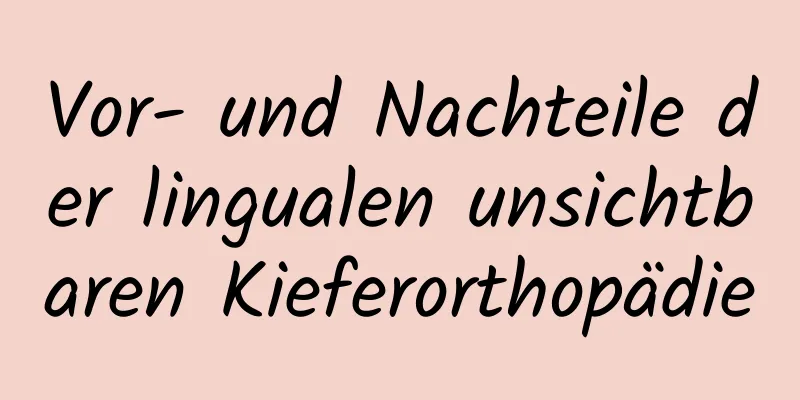 Vor- und Nachteile der lingualen unsichtbaren Kieferorthopädie