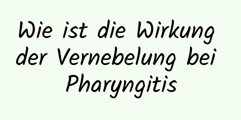 Wie ist die Wirkung der Vernebelung bei Pharyngitis