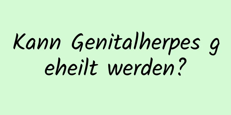 Kann Genitalherpes geheilt werden?