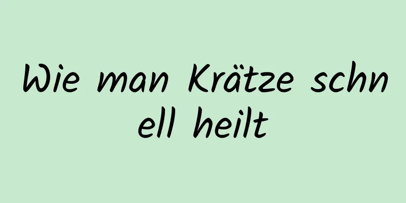 Wie man Krätze schnell heilt