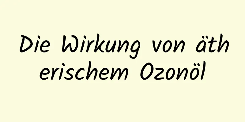 Die Wirkung von ätherischem Ozonöl