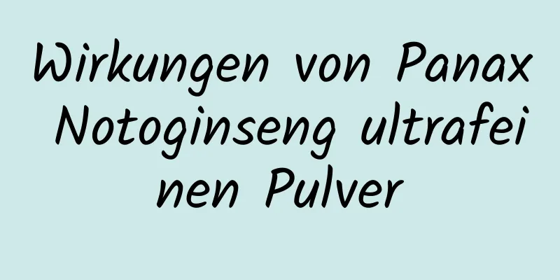 Wirkungen von Panax Notoginseng ultrafeinen Pulver