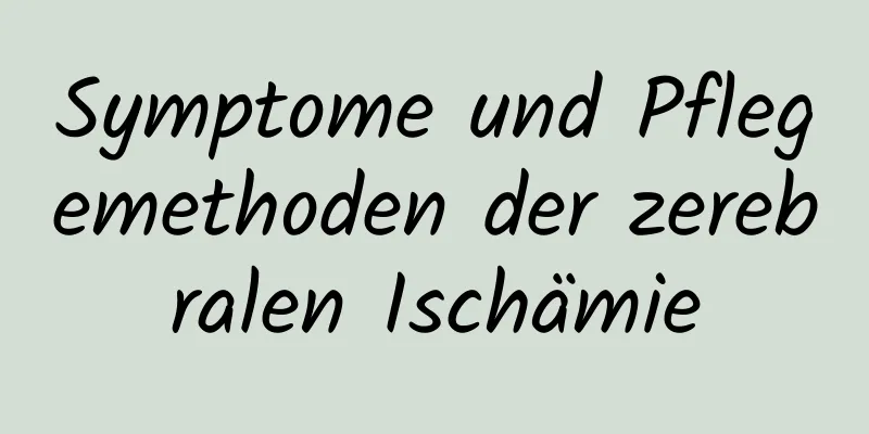 Symptome und Pflegemethoden der zerebralen Ischämie