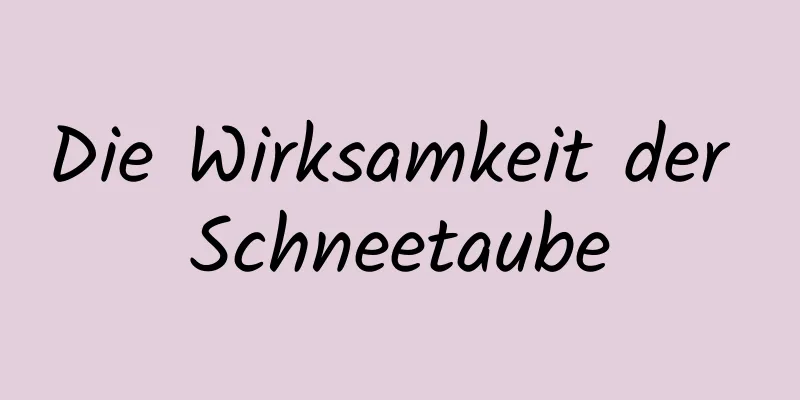 Die Wirksamkeit der Schneetaube