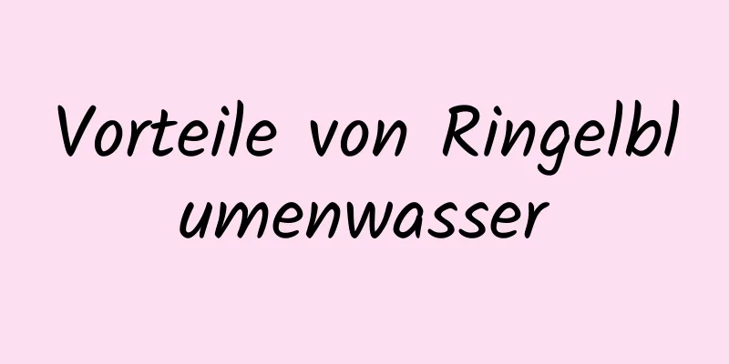 Vorteile von Ringelblumenwasser