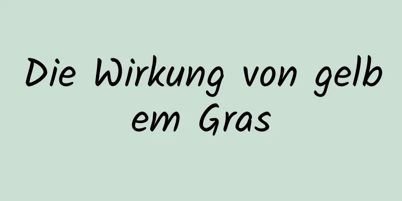 Die Wirkung von gelbem Gras