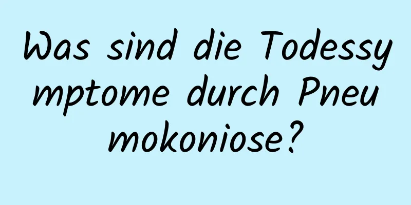 Was sind die Todessymptome durch Pneumokoniose?