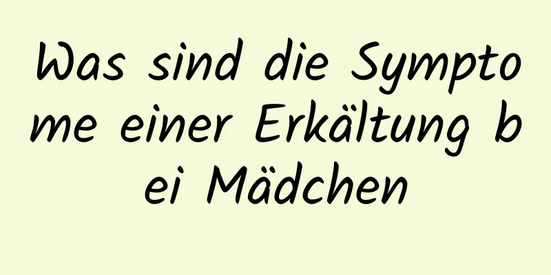 Was sind die Symptome einer Erkältung bei Mädchen