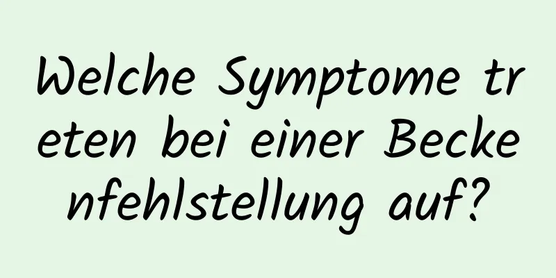 Welche Symptome treten bei einer Beckenfehlstellung auf?