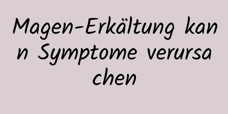 Magen-Erkältung kann Symptome verursachen