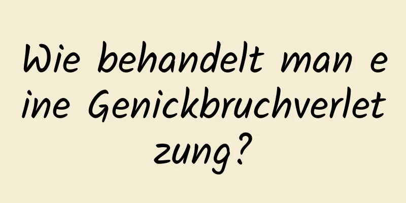 Wie behandelt man eine Genickbruchverletzung?