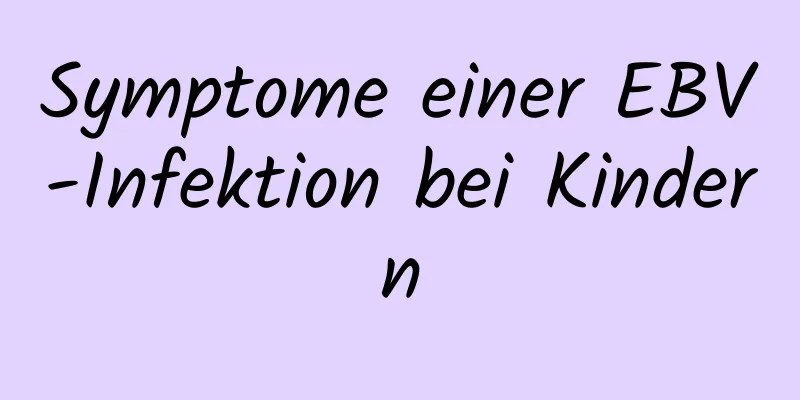 Symptome einer EBV-Infektion bei Kindern