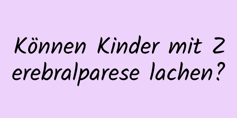 Können Kinder mit Zerebralparese lachen?