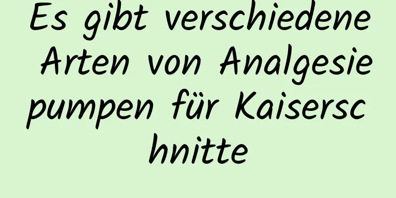 Es gibt verschiedene Arten von Analgesiepumpen für Kaiserschnitte