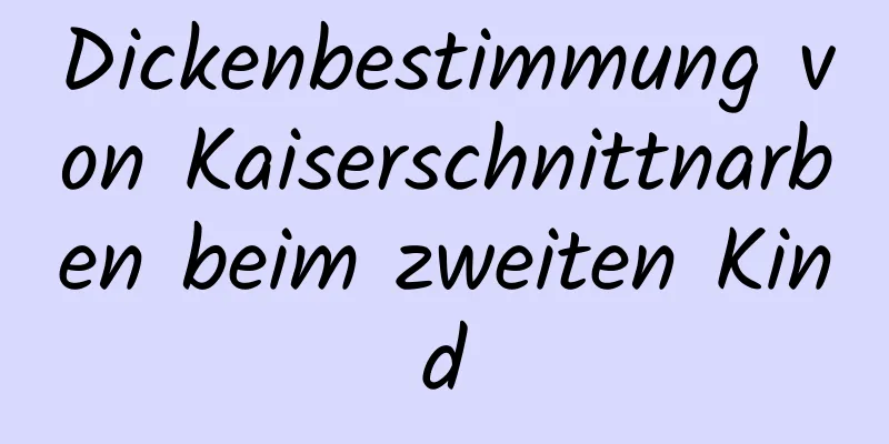 Dickenbestimmung von Kaiserschnittnarben beim zweiten Kind