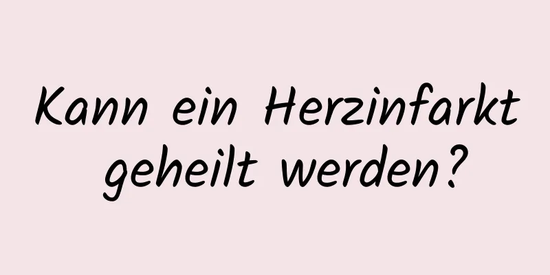 Kann ein Herzinfarkt geheilt werden?