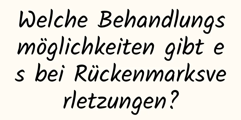 Welche Behandlungsmöglichkeiten gibt es bei Rückenmarksverletzungen?