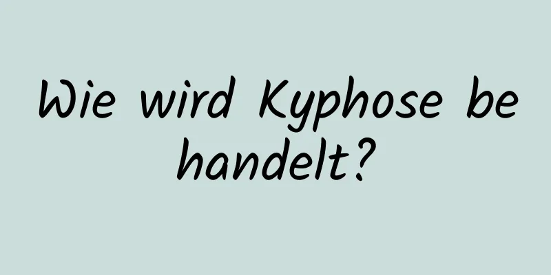 Wie wird Kyphose behandelt?