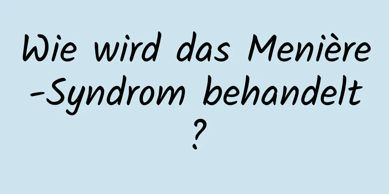 Wie wird das Menière-Syndrom behandelt?