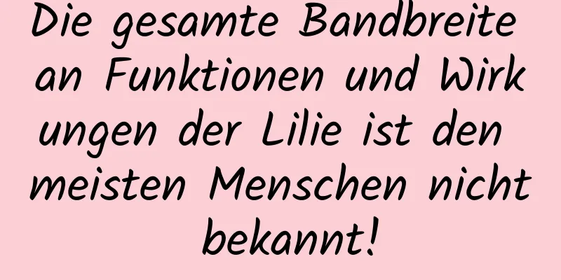 Die gesamte Bandbreite an Funktionen und Wirkungen der Lilie ist den meisten Menschen nicht bekannt!