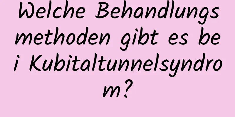 Welche Behandlungsmethoden gibt es bei Kubitaltunnelsyndrom?