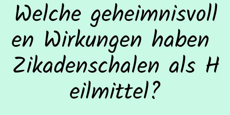 Welche geheimnisvollen Wirkungen haben Zikadenschalen als Heilmittel?