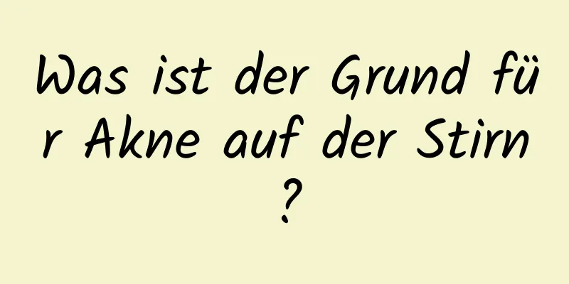 Was ist der Grund für Akne auf der Stirn?