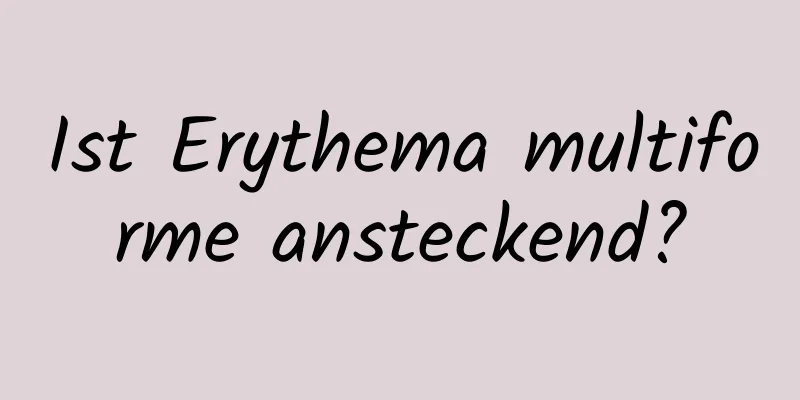 Ist Erythema multiforme ansteckend?