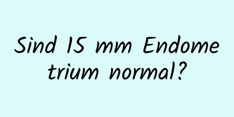 Sind 15 mm Endometrium normal?