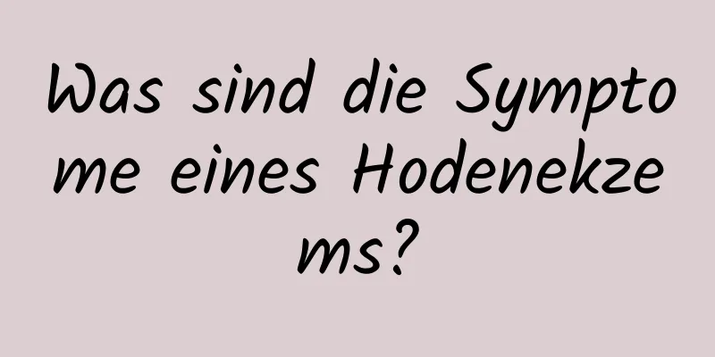 Was sind die Symptome eines Hodenekzems?