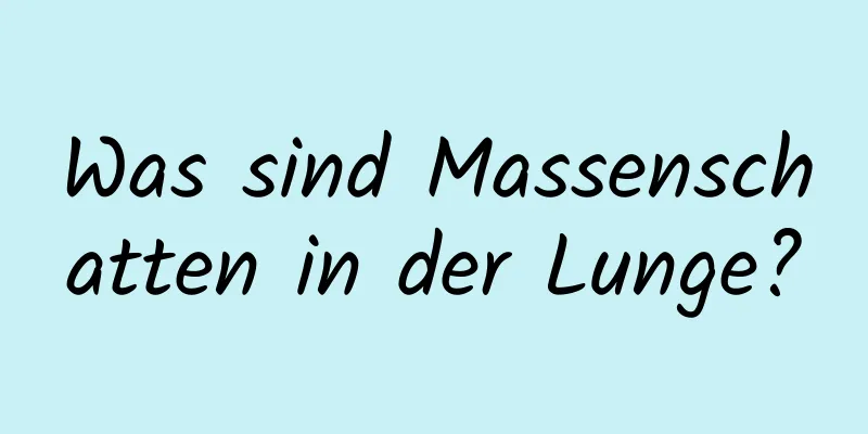 Was sind Massenschatten in der Lunge?