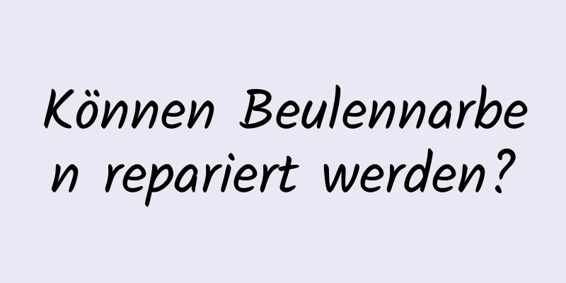 Können Beulennarben repariert werden?