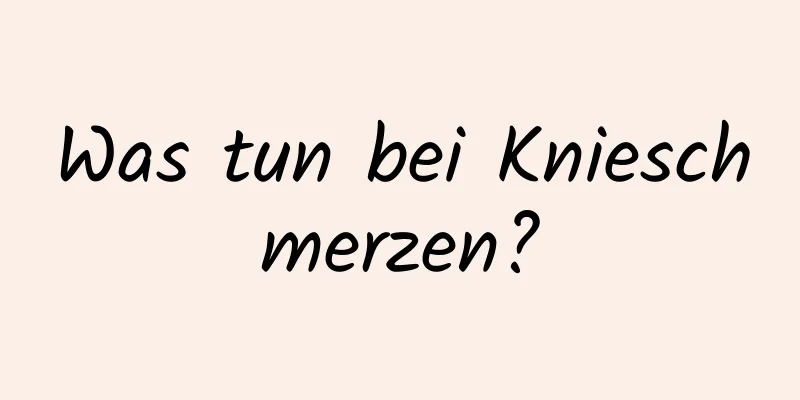 Was tun bei Knieschmerzen?