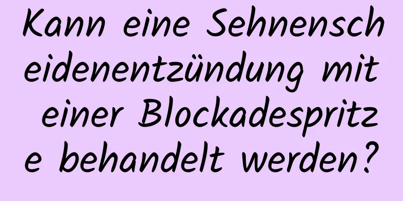 Kann eine Sehnenscheidenentzündung mit einer Blockadespritze behandelt werden?