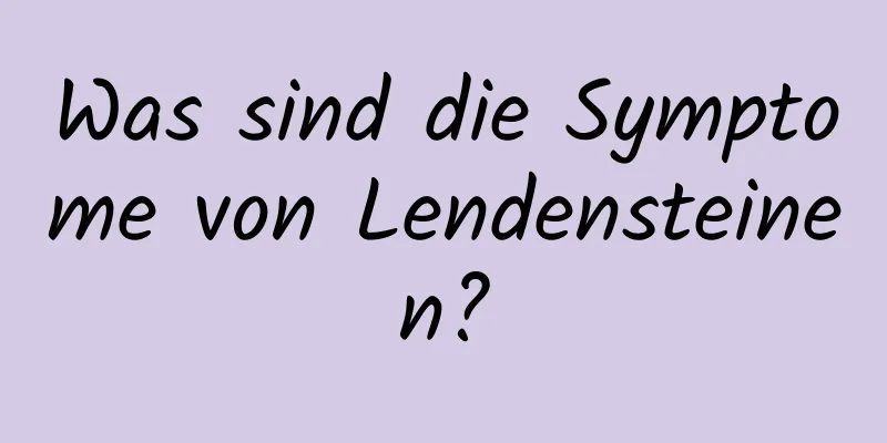 Was sind die Symptome von Lendensteinen?