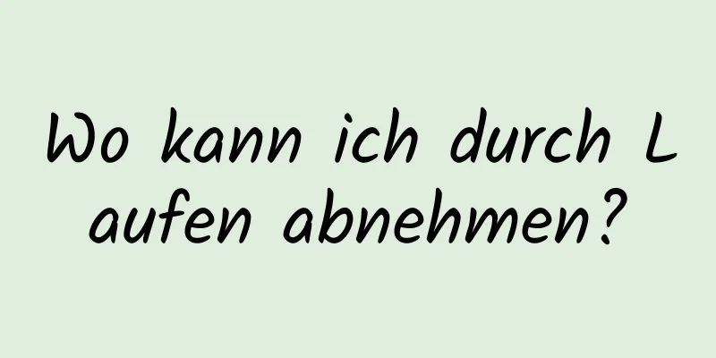 Wo kann ich durch Laufen abnehmen?