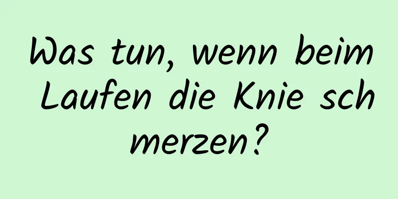 Was tun, wenn beim Laufen die Knie schmerzen?