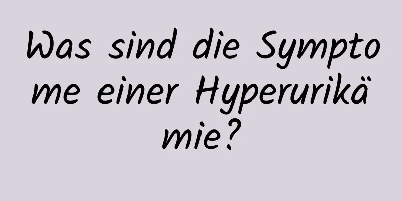 Was sind die Symptome einer Hyperurikämie?