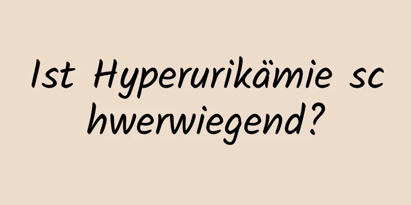 Ist Hyperurikämie schwerwiegend?