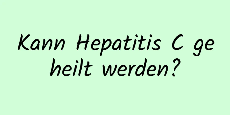 Kann Hepatitis C geheilt werden?