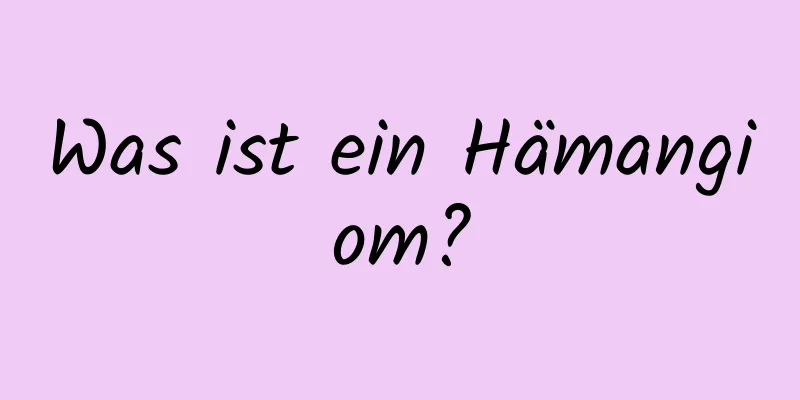 Was ist ein Hämangiom?