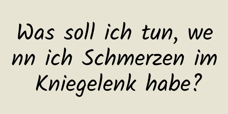 Was soll ich tun, wenn ich Schmerzen im Kniegelenk habe?