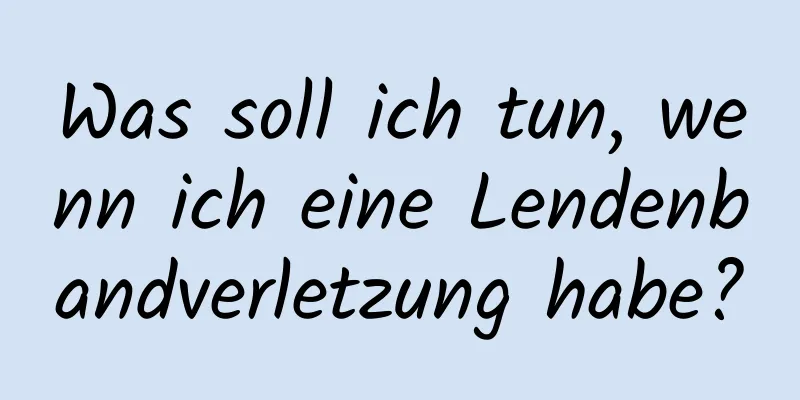 Was soll ich tun, wenn ich eine Lendenbandverletzung habe?