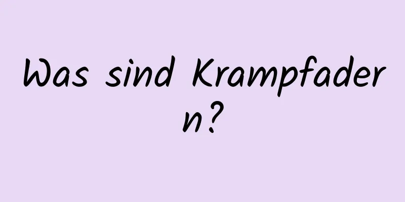 Was sind Krampfadern?